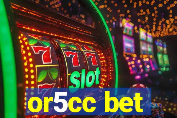 or5cc bet